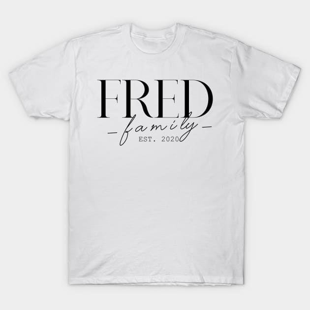 Fred Family EST. 2020, Surname, Fred T-Shirt by ProvidenciaryArtist